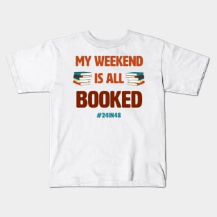 My weekend is all booked with #24in48 (v2) Kids T-Shirt